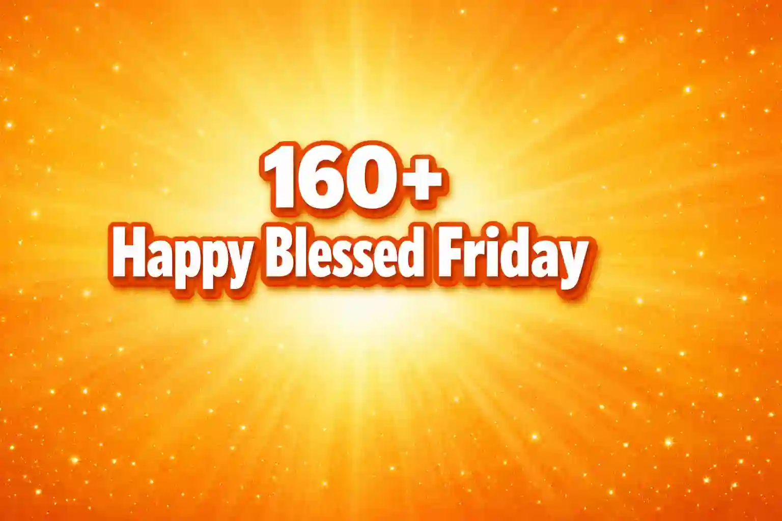 160+ Happy Blessed Friday