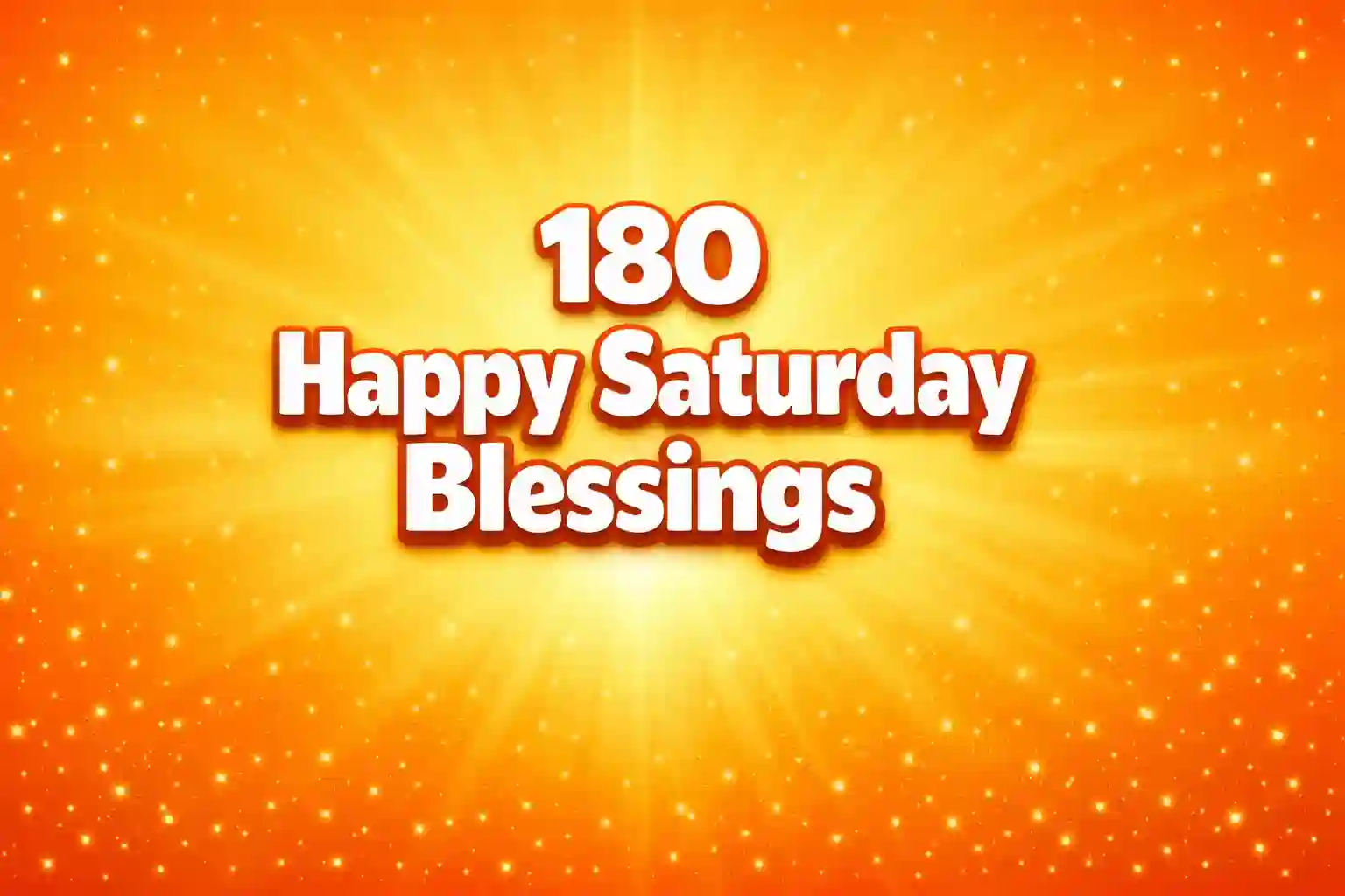 180 Happy Saturday Blessings